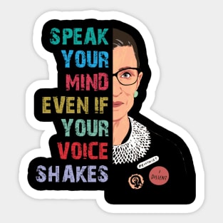 Speak Your Mind Even If Your Voice Shakes,RBG, Women Power, Ruth Bader Ginsburg Sticker